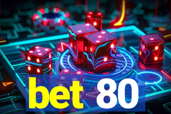 bet 80